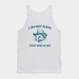 I Do Not Have That Dog In Me, Cartoon Meme Top, Vintage Cartoon Sweater, Unisex Tank Top